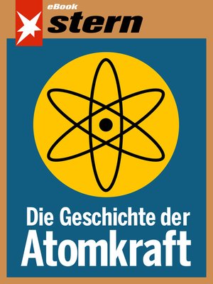 cover image of Die Geschichte der Atomkraft (stern eBook)